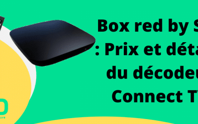 Décodeur connect TV Red by SFR : Prix et caractéristiques des nouveautés de l’opérateur