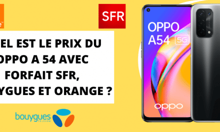 Oppo A54 : Son prix pas cher avec forfait SFR, Bouygues telecom et Orange mobile + sa fiche technique