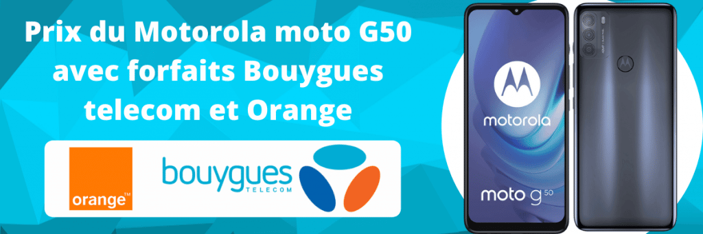 motorola moto g50 avec forfait bouygues et orange
