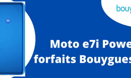 Motorola moto e7i power moins cher avec forfait sensation de Bouygues telecom et sa fiche technique