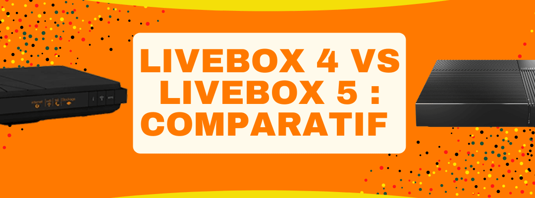 livebox 4 vs livebox 5 : Comparatif de prix et détails des offres ADSL et fibre