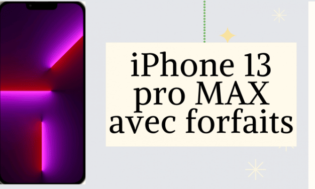 iPhone 13 pro max : Quel est son prix avec forfait SFR, Bouygues telecom ou Orange mobile ? + Fiche technique