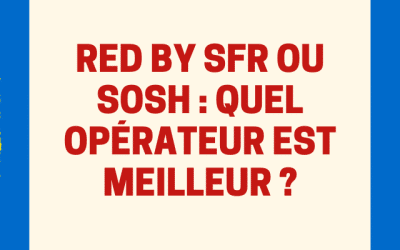 Sosh ou Red by SFR : Quel opérateur low cost choisir pour votre forfait sans engagement ?