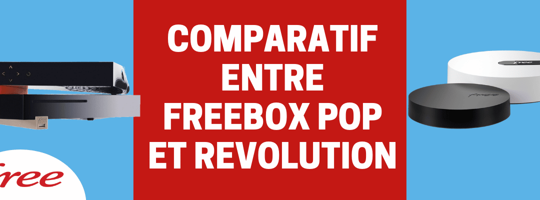 Comparatif freebox revolution et pop : Quelles sont les différences et similitudes entre les 2 offres de Free ?