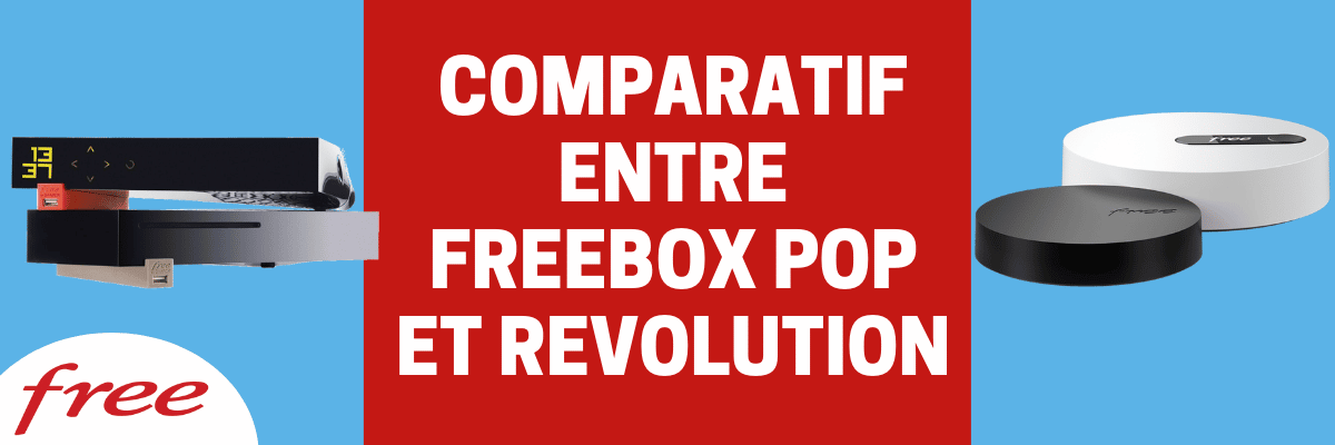 Comparatif Freebox révolution et POP : Quelles différences entre les 2 offres ?