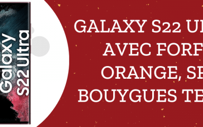 Samsung galaxy S22 ultra 5G : Prix avec forfaits SFR, Bouygues telecom et Orange + fiche technique