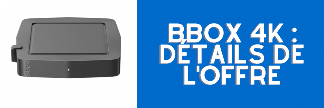 Bbox 4K : Prix promo et caractéristiques de la box Must Bouygues