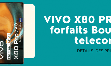 Vivo X80 Pro moins cher avec forfaits Bouygues Telecom et sa fiche technique