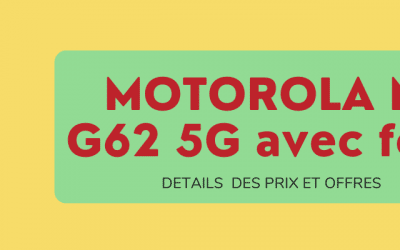Motorola MOTO G62 5G moins cher avec forfaits Bouygues telecom et sa fiche technique