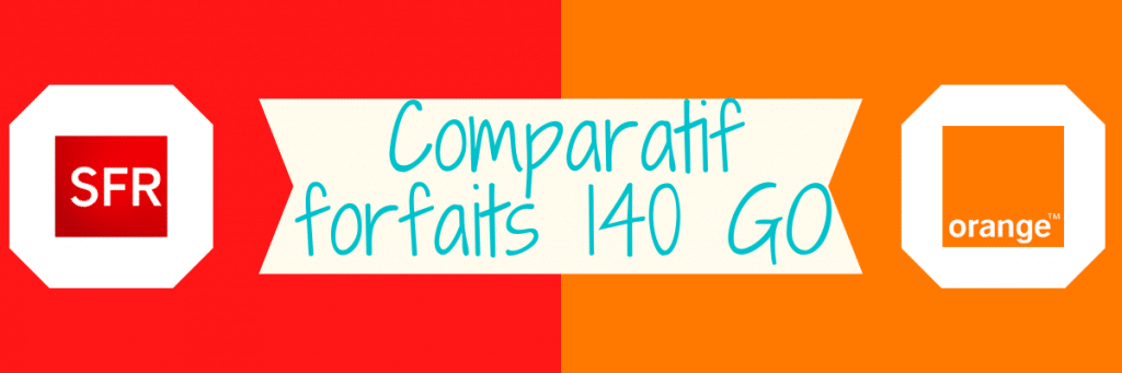 forfait 140 Go : Comparaison SFR et Orange
