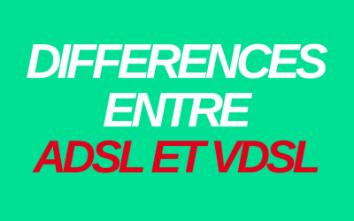 Différence entre ADSL et vdsl avant d’y souscrire