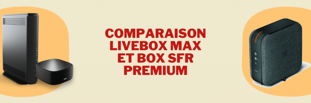 Comparaison livebox max et box SFR premium