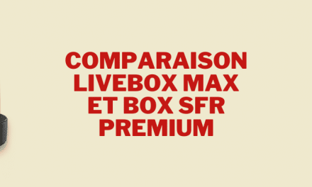 Comparaison livebox max et box SFR premium ? Quelle est la meilleure ?