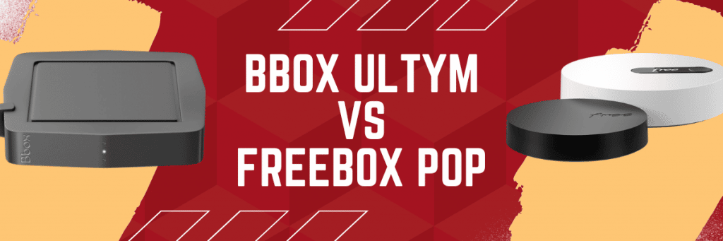 Bbox ultym VS freebox pop : Comparatif