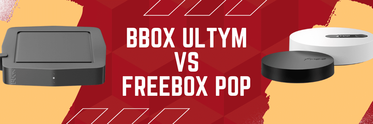 Bbox ultym vs freebox pop : Comparatif des 2 box internet fibre