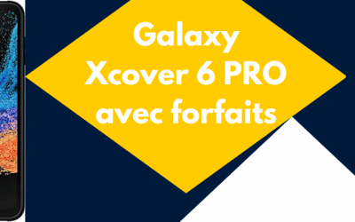 Galaxy Xcover6 pro moins cher avec forfait Bouygues et Orange mobile + sa fiche technique