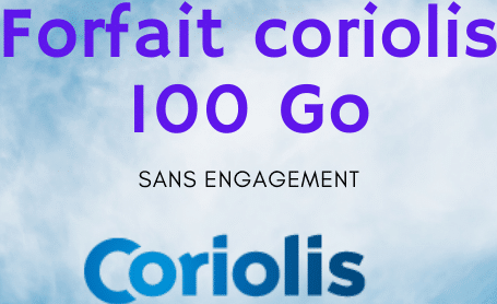 Forfait Coriolis 100 Go sans engagement : Détails et prix
