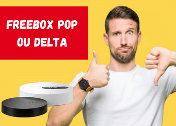 Freebox Pop ou Delta ? Comparatif de prix, du matériel et débits internet