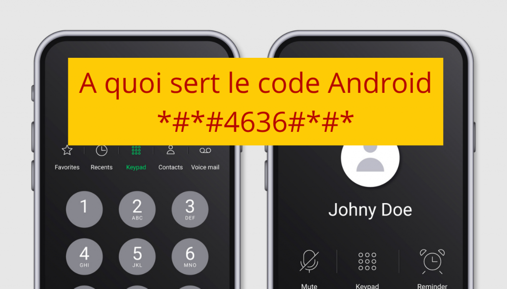 A quoi sert le code Android *#*#4636#*#* sur un téléphone ?