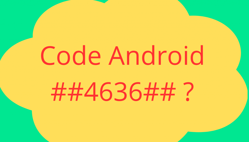 A quoi sert le code ##4636## sur un smartphone ?